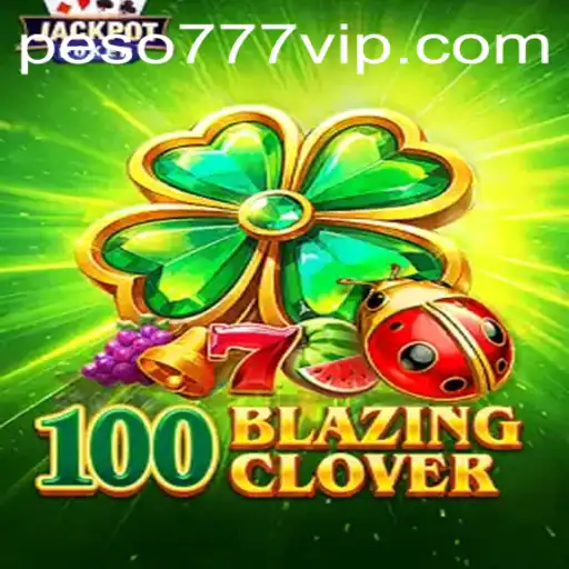 Explore the Thrilling World of 100BlazingClover with Easy 777VIP Login